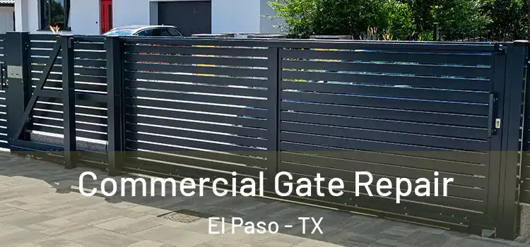 Commercial Gate Repair El Paso - TX