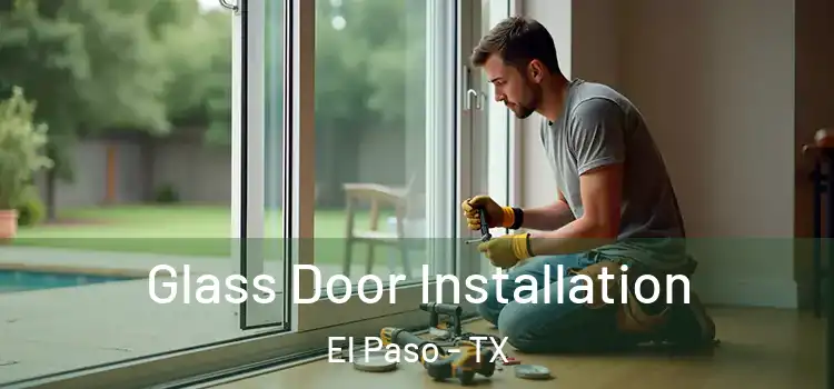 Glass Door Installation El Paso - TX