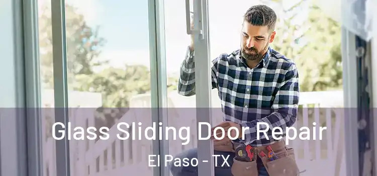 Glass Sliding Door Repair El Paso - TX