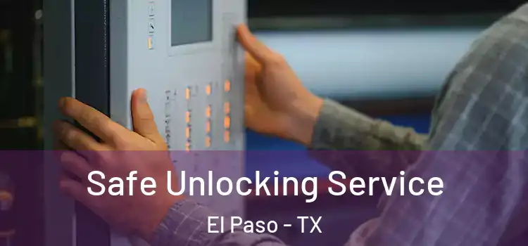 Safe Unlocking Service El Paso - TX
