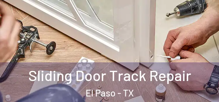 Sliding Door Track Repair El Paso - TX