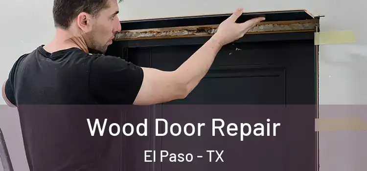 Wood Door Repair El Paso - TX